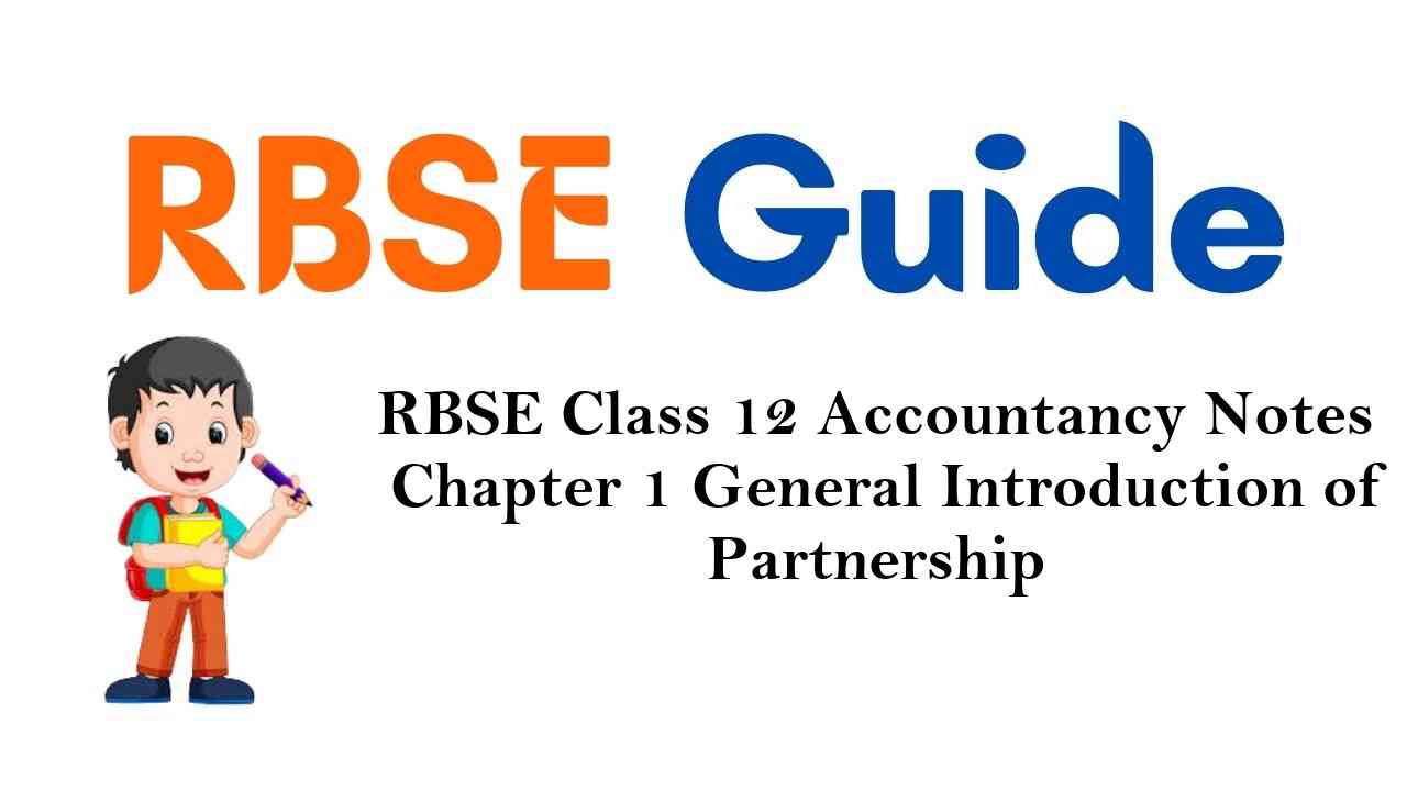 RBSE Class 12 Accountancy Notes Chapter 1 General Introduction of Partnership Notes