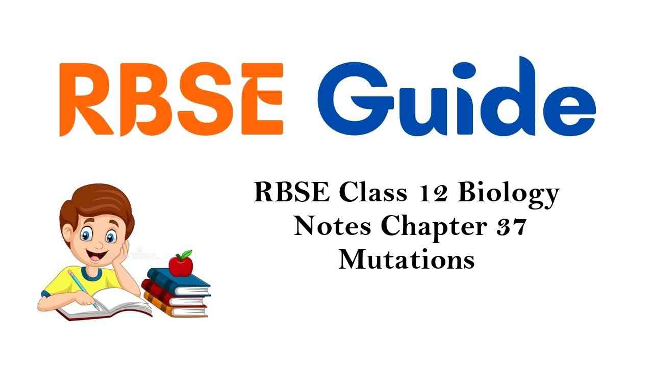 RBSE Class 12 Biology Notes Chapter 37 Mutations