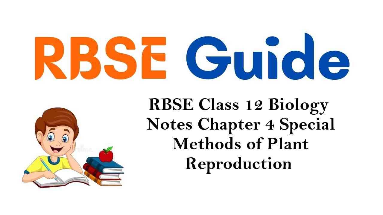 RBSE Class 12 Biology Notes Chapter 4 Special Methods of Plant Reproduction