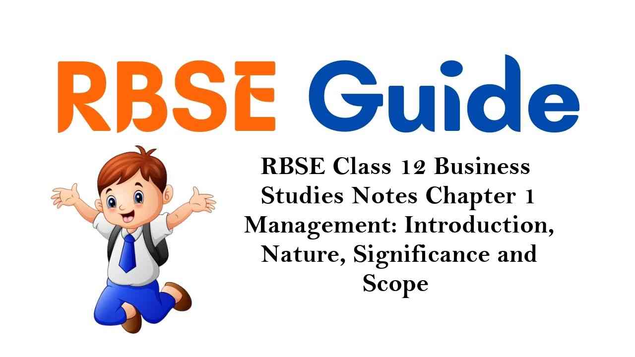 RBSE Class 12 Business Studies Notes Chapter 1 Management: Introduction, Nature, Significance and Scope