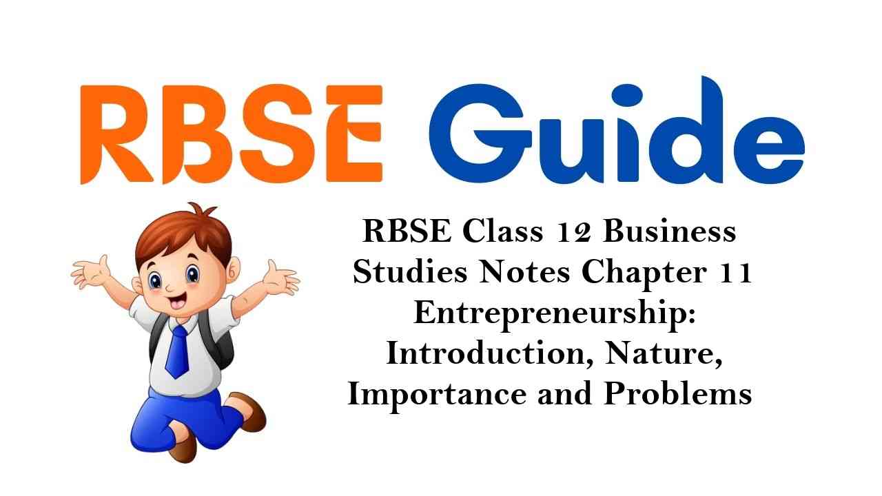 RBSE Class 12 Business Studies Notes Chapter 11 Entrepreneurship: Introduction, Nature, Importance and Problems