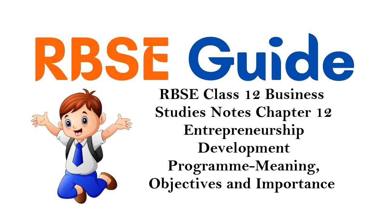 RBSE Class 12 Business Studies Notes Chapter 12 Entrepreneurship Development Programme-Meaning, Objectives and Importance