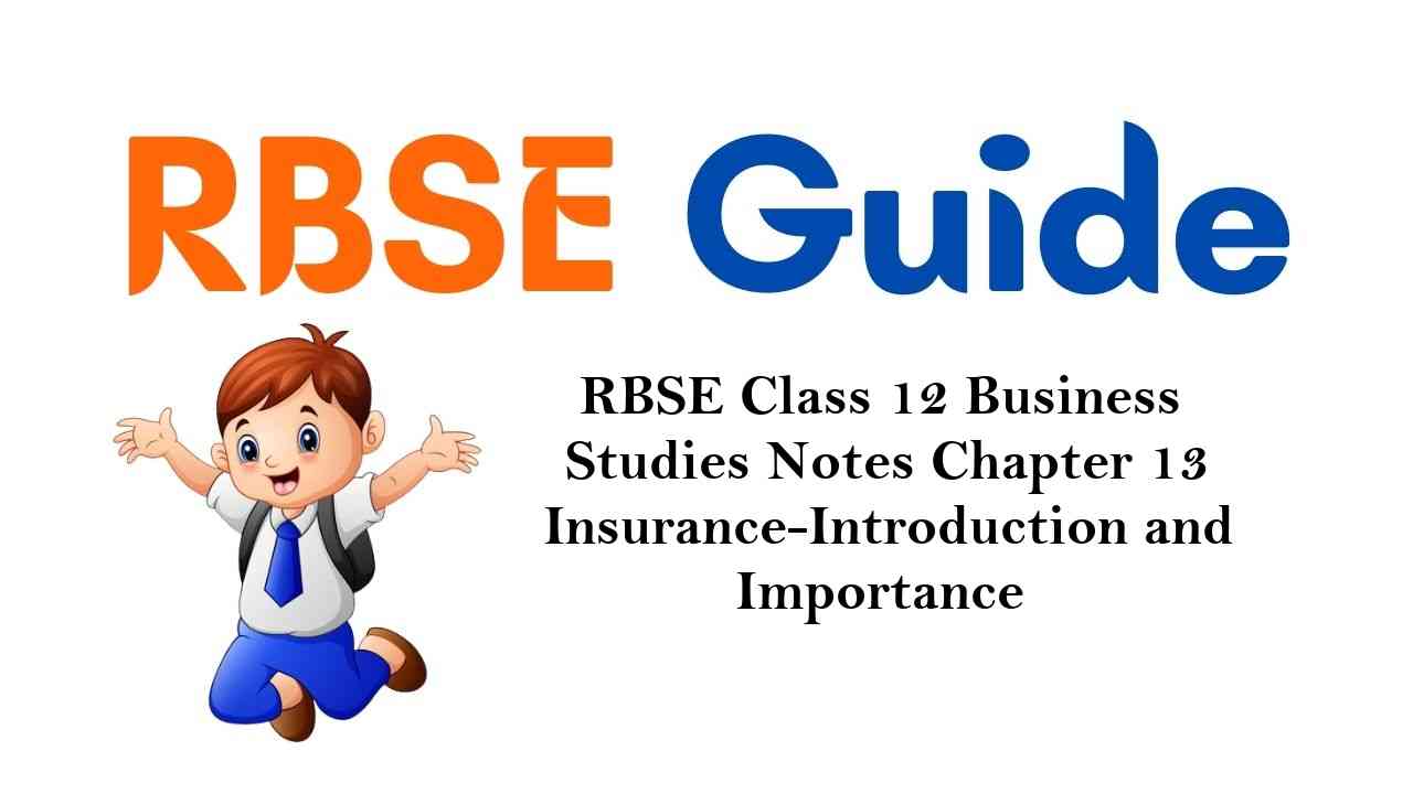 RBSE Class 12 Business Studies Notes Chapter 13 Insurance-Introduction and Importance