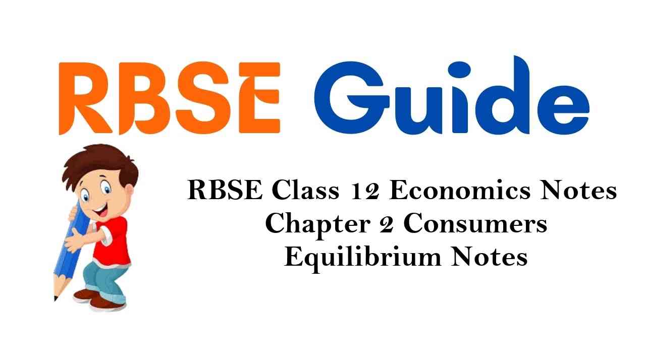 RBSE Class 12 Economics Notes Chapter 2 Consumers Equilibrium
