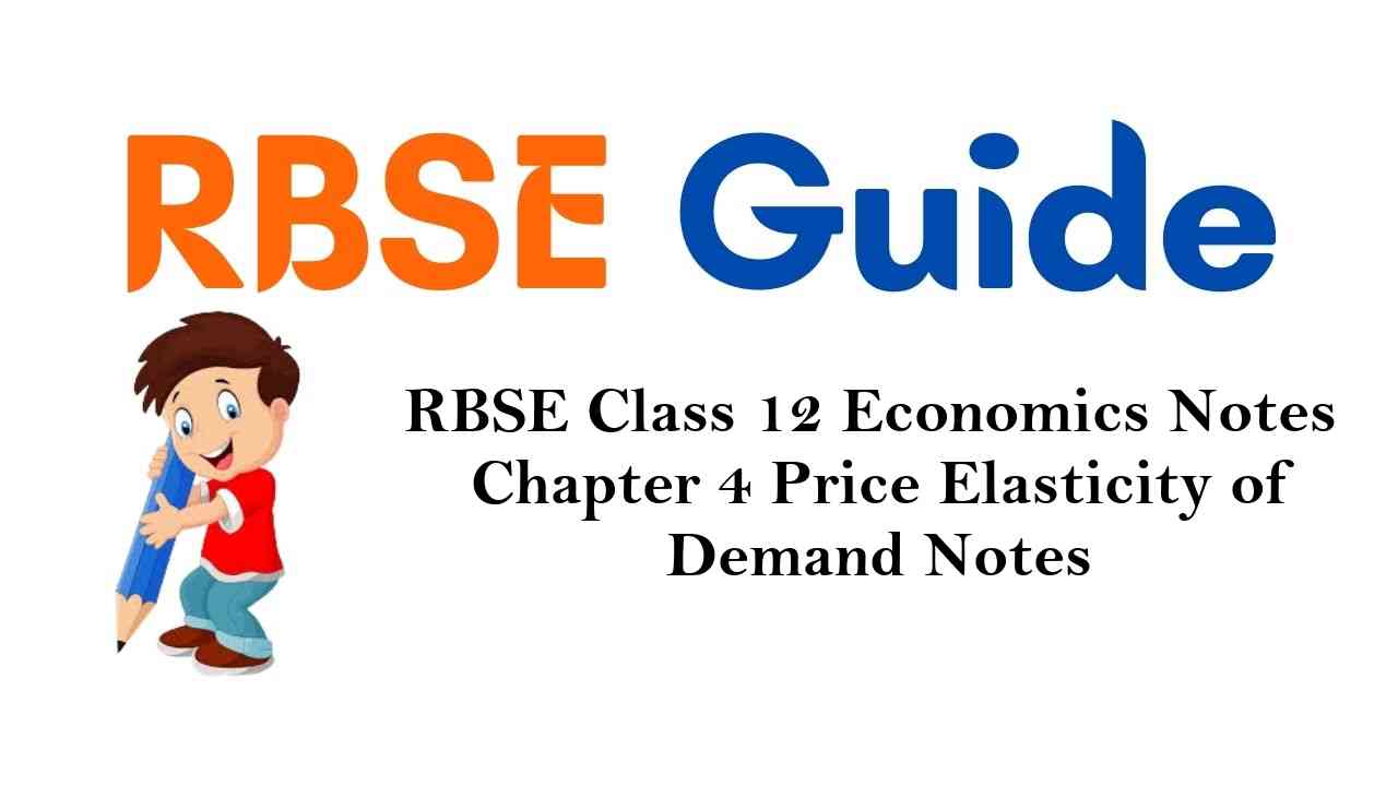 RBSE Class 12 Economics Notes Chapter 4 Price Elasticity of Demand Notes