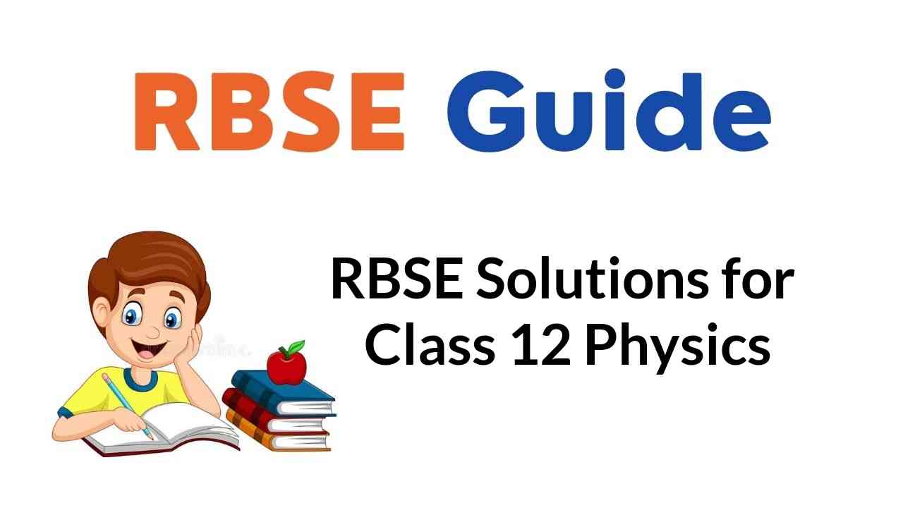 RBSE Solutions for Class 12 Physics