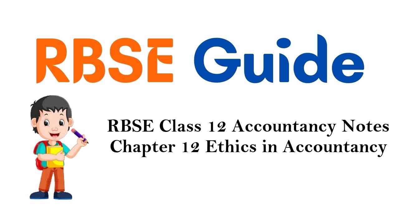 RBSE Class 12 Accountancy Notes Chapter 12 Ethics in Accountancy