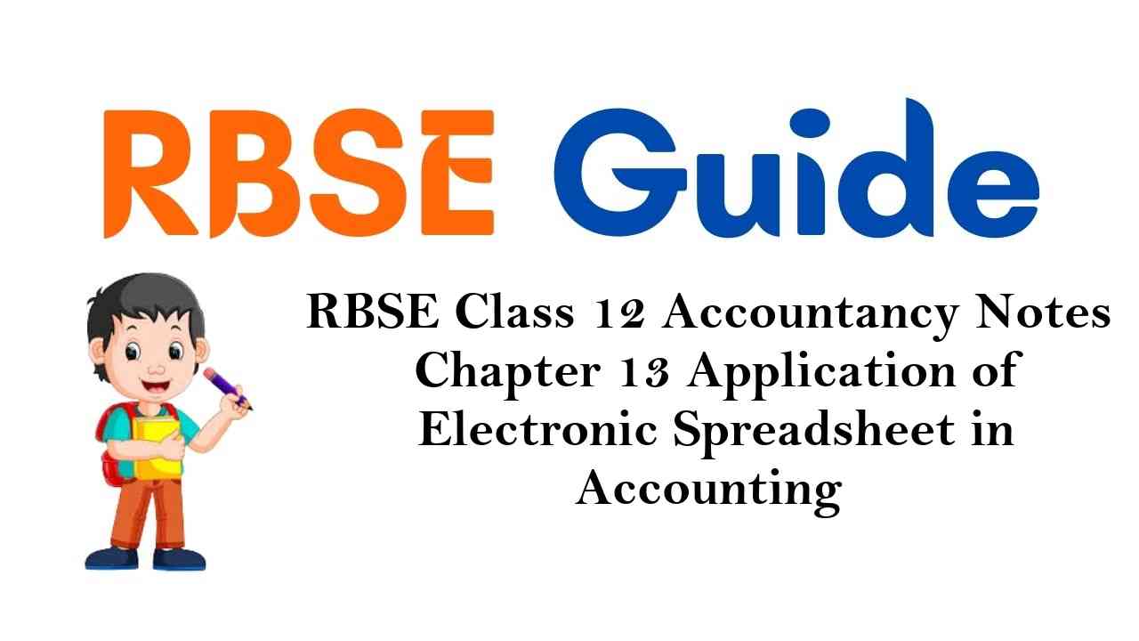 RBSE Class 12 Accountancy Notes Chapter 13 Application of Electronic Spreadsheet in Accounting